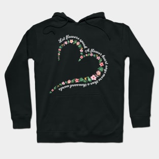 Heart Of Flowers - Saying Font Hoodie